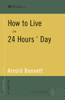 How to Live on 24 Hours a Day (World Digital Library Edition)